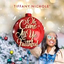 Tiffany Nichole - Oh Come All Ye Faithful