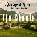 Djan Edmonte - Tanuma Heru Syvorovv Remix
