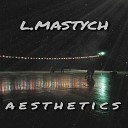 l mastych - Lxst Dance