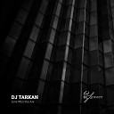 DJ Tarkan - Love Who You Are
