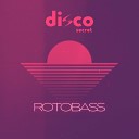 Disco Secret - Rotobass
