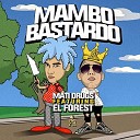 Mati Drugs feat El Forest - Mambo Bastardo