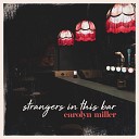 Carolyn Miller - Strangers in This Bar