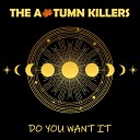 The Autumn Killers - Do You Want It