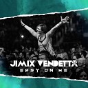 Jimix Vendetta - Easy On Me Remix EDM Cover