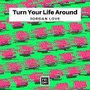 Jordan Love UK - Turn Your Life Around