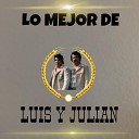 Luis Y Julian - Te Quiero Con la Vida