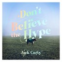 Jack Carty - Don t Believe The Hype