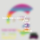 Lenin Was a Zombie - The Only Thing I Want from Life