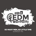 Hard EDM Workout - So Many Men So Little Time Workout Mix Edit 140…