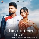 Malwi Jawandha feat Sajal Pahwa - Incomplete Love