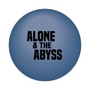 Alone and the Abyss - Any Way but Loose