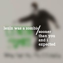 Lenin Was a Zombie - One Day a Nuclear Bomb Fell from the Sky