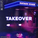 Natash Khan feat Dmajxr - Takeover