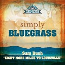 Sam Bush - Eight More Miles To Louisville Simply…