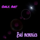 Only Art - Bad Memories