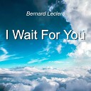 Bernard Leclerc - I Wait For You