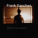 Frank Sanches - Mimi na wewe