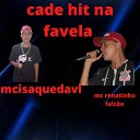 Mc Isaque Davl Mc Renatinho Falc o - Cade hit na favela