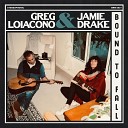 Greg Loiacono Jamie Drake - Bound To Fall