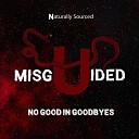 Naturally Sourced - Misguided No Good in Goodbyes