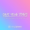 Sing2Piano - Save Your Tears Higher Key Originally Performed by The Weeknd Piano Karaoke…