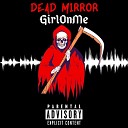 Dead Mirror feat GirlOnMe - Криминал