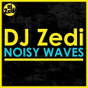 DJ Zedi - Noisy Waves