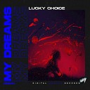 Lucky Choice - My Dreams