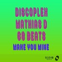 Discoplex Mathias D 68 Beats - Make You Mine Extended mix