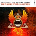 Philippe El Sisi Omar Sherif - The Phoenix FSOE 650 Anthem Extended Mix