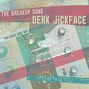 Derk Jickface - The Breakup Song