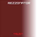 Rezzonator - Trust Radio Edit
