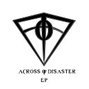 Across of Disaster - For the Last Time