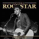 Evan Rotella - If I Was A Rockstar
