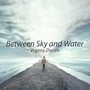 Evgeny Zhenin feat Oleg Bezuglov - Between Sky and Water