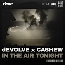 dEVOLVE CASHEW - In The Air Tonight Pt 2