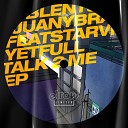 BLENT Juany Bravo Starving Yet Full - Talk 2 Me De La Swing Remix