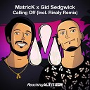 MatricK Gid Sedgwick - Calling Off Rinaly Remix