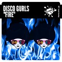 Disco Gurls - Fire Extended Mix