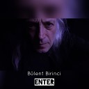 B lent Birinci feat Serhat Erkal - Enter