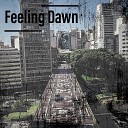 Feeling Dawn - Chill Groovin