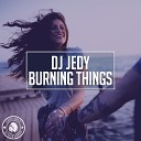 DJ JEDY - Burning Things Radio Edit