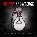Skinny Knowledge - Not Coming Down