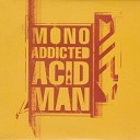 Mono Addicted Acid Man - Turquoise