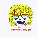 Chokirya - Crazy Girl
