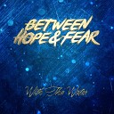 Between Hope Fear - Glass Castle