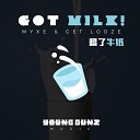 MYXE Get Looze - Got Milk Extended Mix