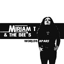 Miriam T the Bee s - Worlds Apart