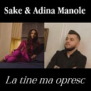 Sake feat Adina Manole - La tine ma opresc